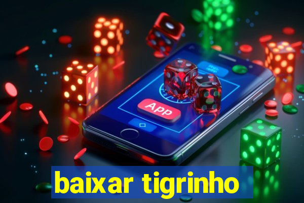 baixar tigrinho